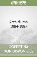 Acta diurna 1984-1987 libro