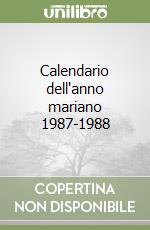 Calendario dell'anno mariano 1987-1988 libro