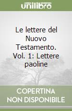 Le lettere del Nuovo Testamento. Vol. 1: Lettere paoline libro