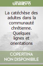La catéchèse des adultes dans la communauté chrétienne. Quelques lignes et orientations libro