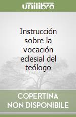 Instrucción sobre la vocación eclesial del teólogo libro
