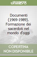 Documenti (1969-1989). Formazione dei sacerdoti nel mondo d'oggi libro