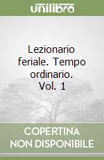 Lezionario feriale. Tempo ordinario. Vol. 1 libro