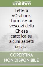 Lettera «Orationis formas» ai vescovi della Chiesa cattolica su alcuni aspetti della meditazione cristiana. Testo latino e italiano. Ediz. multilingue libro