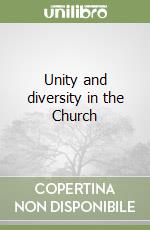 Unity and diversity in the Church libro