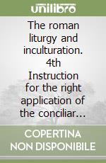 The roman liturgy and inculturation. 4th Instruction for the right application of the conciliar constitution on the liturgy (nn. 37-40) libro