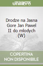 Drodze na Jasna Gore Jan Pawel II do mlodych (W) libro