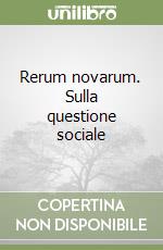 Rerum novarum. Sulla questione sociale libro