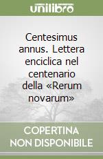 Centesimus annus. Lettera enciclica nel centenario della «Rerum novarum»