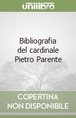 Bibliografia del cardinale Pietro Parente