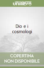 Dio e i cosmologi libro