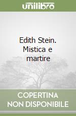 Edith Stein. Mistica e martire