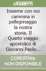 Insieme con noi cammina in pellegrinaggio la nostra storia. Il Quarto viaggio apostolico di Giovanni Paolo II in Polonia e la Sesta giornata mondiale... libro