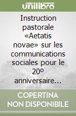 Instruction pastorale «Aetatis novae» sur les communications sociales pour le 20º anniversaire de «Communio et progressio» libro