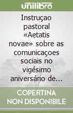 Instruçao pastoral «Aetatis novae» sobre as comunicaçoes sociais no vigésimo aniversário de «Communio et progressio» libro