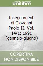 Insegnamenti di Giovanni Paolo II. Vol. 14/1: 1991 (gennaio-giugno) libro