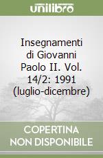 Insegnamenti di Giovanni Paolo II. Vol. 14/2: 1991 (luglio-dicembre) libro