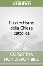 Il catechismo della Chiesa cattolica
