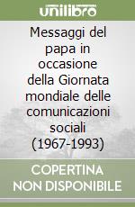 Messaggi del papa in occasione della Giornata mondiale delle comunicazioni sociali (1967-1993) libro