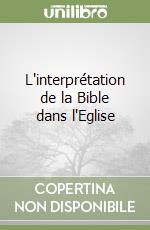 L'interprétation de la Bible dans l'Eglise libro