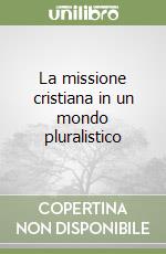 La missione cristiana in un mondo pluralistico