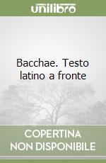 Bacchae. Testo latino a fronte libro