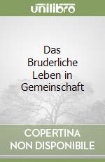 Das Bruderliche Leben in Gemeinschaft libro