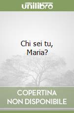 Chi sei tu, Maria? libro