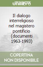 Il dialogo interreligioso nel magistero pontificio (documenti 1963-1993) libro