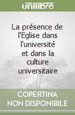 La présence de l'Eglise dans l'université et dans la culture universitaire libro