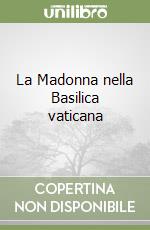 La Madonna nella Basilica vaticana libro