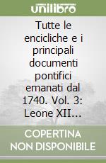 Tutte le encicliche e i principali documenti pontifici emanati dal 1740. Vol. 3: Leone XII (1823-1829, Pio VIII (1829-1830), Gregorio XVI (1831-1846) libro