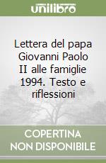 Lettera del papa Giovanni Paolo II alle famiglie 1994. Testo e riflessioni libro