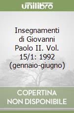 Insegnamenti di Giovanni Paolo II. Vol. 15/1: 1992 (gennaio-giugno) libro