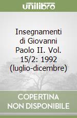 Insegnamenti di Giovanni Paolo II. Vol. 15/2: 1992 (luglio-dicembre) libro