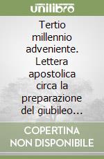 Tertio millennio adveniente. Lettera apostolica circa la preparazione del giubileo dell'anno 2000 libro