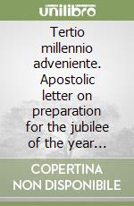 Tertio millennio adveniente. Apostolic letter on preparation for the jubilee of the year 2000 libro