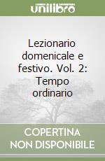 Lezionario domenicale e festivo. Vol. 2: Tempo ordinario libro