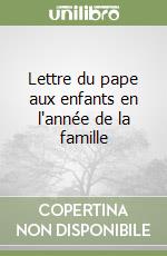 Lettre du pape aux enfants en l'année de la famille libro