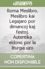 Roma Meslibro. Meslibro kai Legajaro por dimancoj kaj festoj. Autentika eldono por la liturgia uzo libro