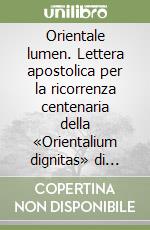 Orientale lumen. Lettera apostolica per la ricorrenza centenaria della «Orientalium dignitas» di papa Leone XIII (2 maggio 1995) libro