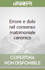 Errore e dolo nel consenso matrimoniale canonico libro