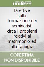 Direttive sulla formazione dei seminaristi circa i problemi relativi al matrimonio ed alla famiglia libro