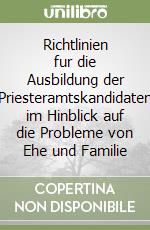 Richtlinien fur die Ausbildung der Priesteramtskandidaten im Hinblick auf die Probleme von Ehe und Familie libro