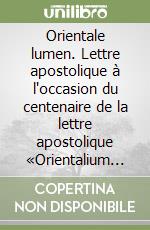 Orientale lumen. Lettre apostolique à l'occasion du centenaire de la lettre apostolique «Orientalium dignitas» du pape Léon XIII (2 mai 1995) libro