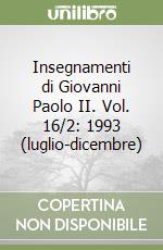 Insegnamenti di Giovanni Paolo II. Vol. 16/2: 1993 (luglio-dicembre) libro