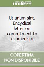 Ut unum sint. Encyclical letter on commitment to ecumenism libro