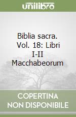 Biblia sacra. Vol. 18: Libri I-II Macchabeorum libro