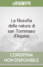 La filosofia della natura di san Tommaso d'Aquino libro