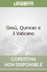 Gesù, Qumran e il Vaticano libro